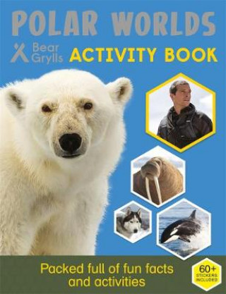 Könyv Bear Grylls Sticker Activity: Polar Worlds Bear Grylls