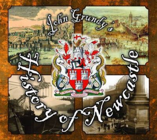 Könyv John Grundy's History of Newcastle John Grundy