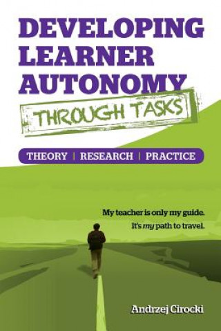 Knjiga Developing Learner Autonomy Through Tasks - Theory, Research, Practice ANDRZEJ CIROCKI