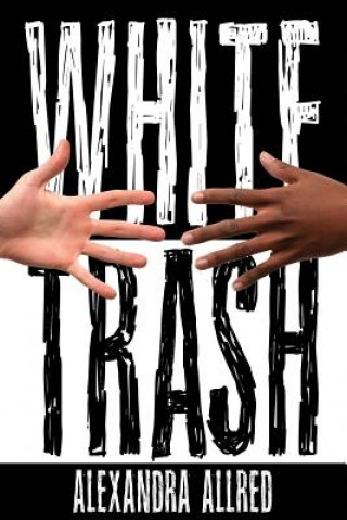 Книга White Trash ALEXANDRA ALLRED
