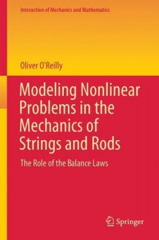 Książka Modeling Nonlinear Problems in the Mechanics of Strings and Rods Oliver M. O'Reilly