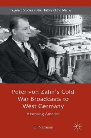 Kniha Peter von Zahn's Cold War Broadcasts to West Germany Eli Nathans