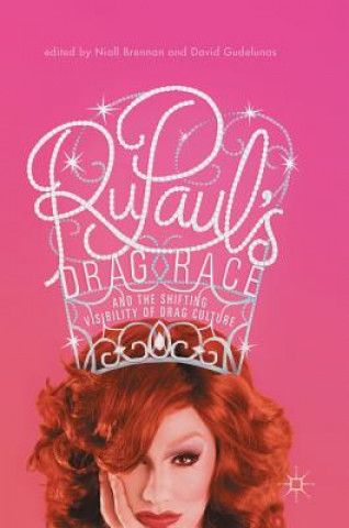 Kniha RuPaul's Drag Race and the Shifting Visibility of Drag Culture Niall Brennan