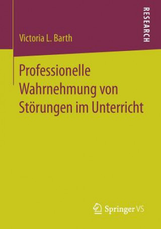 Könyv Professionelle Wahrnehmung Von Stoerungen Im Unterricht Victoria L. Barth
