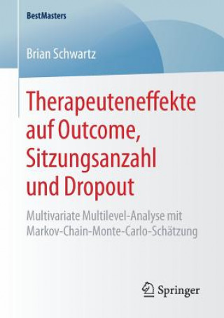 Könyv Therapeuteneffekte auf Outcome, Sitzungsanzahl und Dropout Brian Schwartz