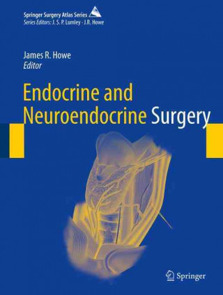 Книга Endocrine and Neuroendocrine Surgery James R. Howe