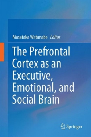 Könyv Prefrontal Cortex as an Executive, Emotional, and Social Brain Masataka Watanabe