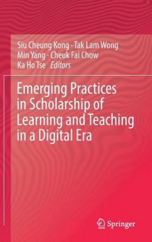 Książka Emerging Practices in Scholarship of Learning and Teaching in a Digital Era Siu Cheung Kong