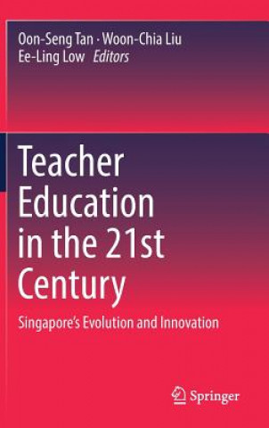 Kniha Teacher Education in the 21st Century Oon-Seng Tan