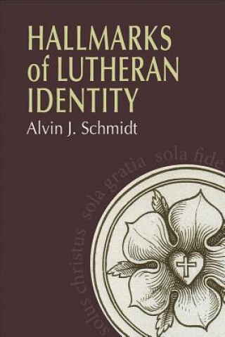 Kniha Hallmarks of Lutheranism Alvin Schmidt