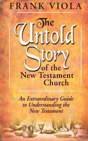 Carte Untold Story of the New Testament Church Frank Viola