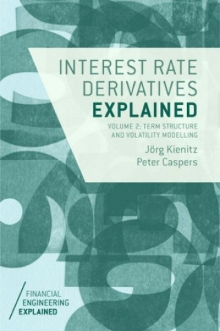 Könyv Interest Rate Derivatives Explained: Volume 2 Jörg Kienitz