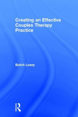 Buch Creating an Effective Couples Therapy Practice Butch Losey