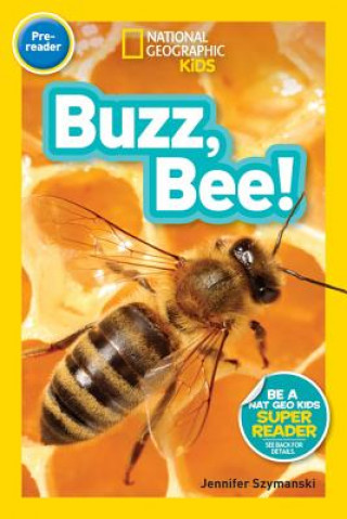 Książka National Geographic Kids Readers: Buzz, Bee! Jennifer Szymanski