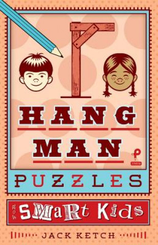 Kniha Hangman Puzzles for Smart Kids Jack Ketch