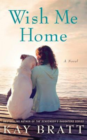Kniha Wish Me Home Kay Bratt