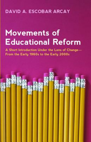 Książka Movements of Educational Reform David A. Escobar Arcay