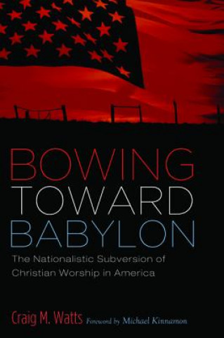 Kniha Bowing Toward Babylon Craig M. Watts