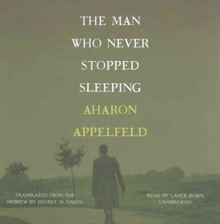 Hanganyagok The Man Who Never Stopped Sleeping Aharon Appelfeld