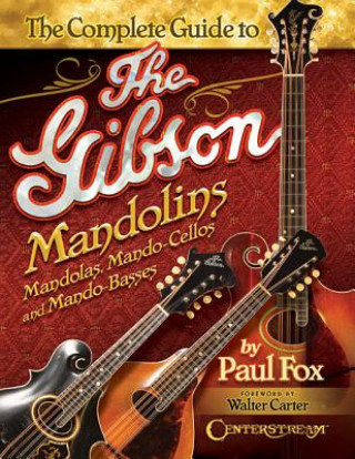 Kniha Complete Guide to the Gibson Mandolins Paul Fox