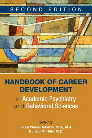 Könyv Handbook of Career Development in Academic Psychiatry and Behavioral Sciences Laura Weiss Roberts