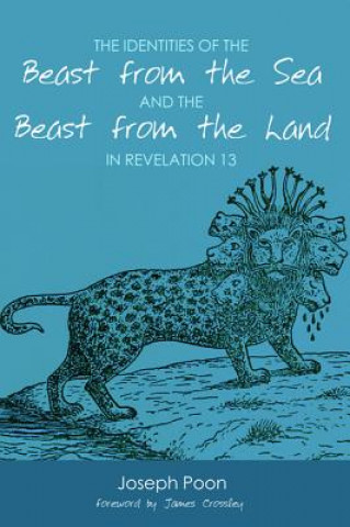 Kniha Identities of the Beast from the Sea and the Beast from the Land in Revelation 13 Joseph Poon