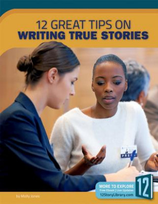 Kniha 12 Great Tips on Writing True Stories Molly Jones