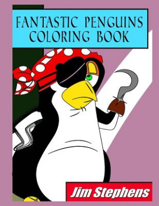 Kniha Fantastic Penguins Coloring Book Jim Stephens