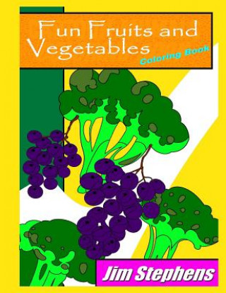 Kniha Fun Fruits and Vegetables Coloring Book jim Stephens