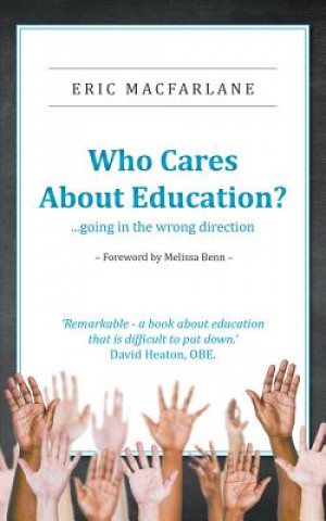 Kniha Who Cares About Education? Eric Macfarlane