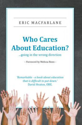 Kniha Who Cares About Education? Eric Macfarlane