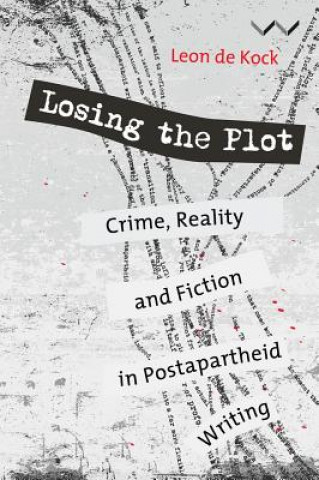 Kniha Losing the Plot Leon De Kock