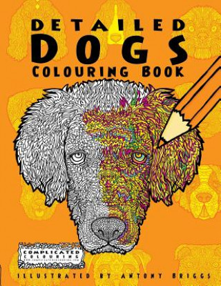 Kniha Detailed Dogs Complicated Colouring