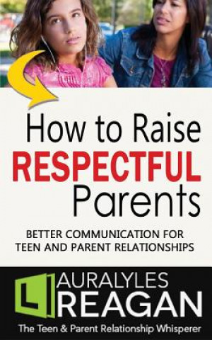 Könyv How to Raise Respectful Parents Laura Lyles Reagan