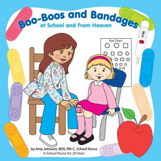 Könyv Boo-Boos and Bandages at School and From Heaven Amy Johnson