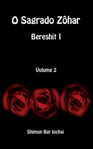 Kniha O Sagrado Zohar - Bereshit 1 - Volume 2 Shimon bar Iochai