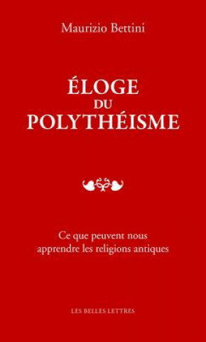Книга FRE-ELOGE DU POLYTHEISME Maurizio Bettini