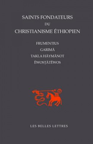 Könyv Saints-Fondateurs Du Christianisme Ethiopien: Frumentius, Garima, Takla-Haymanot, Ewostatewos Garima Frumentius