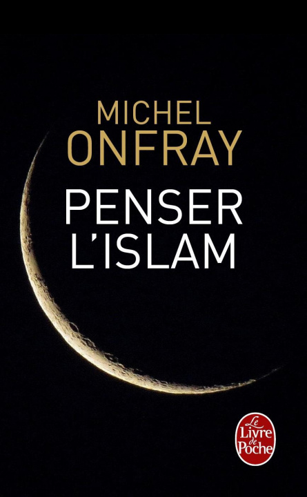 Книга Penser l'islam Michel Onfray
