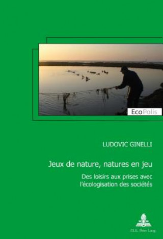 Kniha Jeux de Nature, Natures En Jeu Ludovic Ginelli