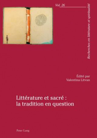 Carte Litterature Et Sacre La Tradition En Question Valentina Litvan