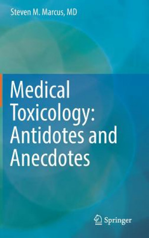 Kniha Medical Toxicology: Antidotes and Anecdotes Steven M. Marcus