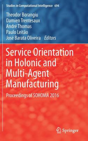 Könyv Service Orientation in Holonic and Multi-Agent Manufacturing Theodor Borangiu