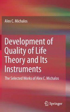 Könyv Development of Quality of Life Theory and Its Instruments Alex C. Michalos