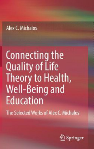 Könyv Connecting the Quality of Life Theory to Health, Well-being and Education Alex C. Michalos