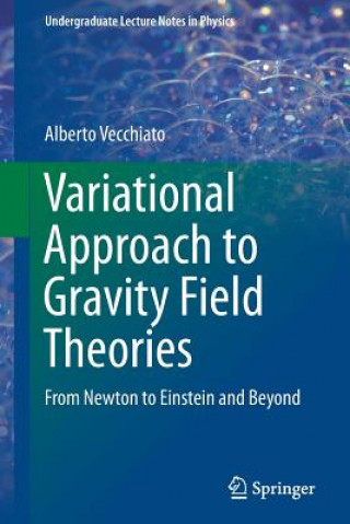 Kniha Variational Approach to Gravity Field Theories Alberto Vecchiato