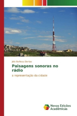 Knjiga Paisagens sonoras no rádio Julia Barbosa Dantas