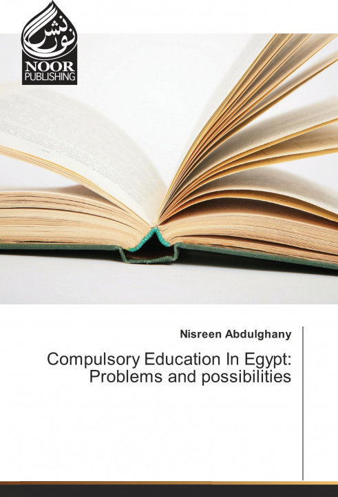 Knjiga Compulsory Education In Egypt: Problems and possibilities Nisreen Abdulghany