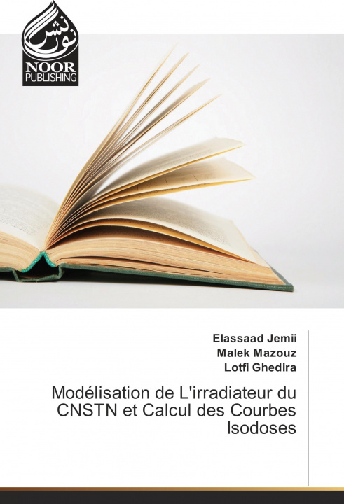 Kniha Modélisation de L'irradiateur du CNSTN et Calcul des Courbes Isodoses Elassaad Jemii