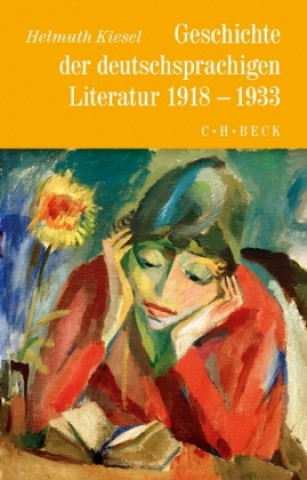 Könyv Geschichte der deutschen Literatur  Bd. 10: Geschichte der deutschsprachigen Literatur 1918 bis 1933 Helmuth Kiesel